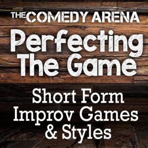 Perfecting The Game - Advance Improv Comedy Class 