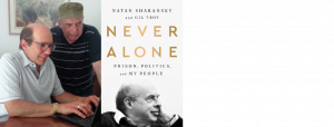 Never Alone with Natan Sharansky and Gil Troy 