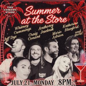 Summer at The Store - Jeff Dye, Whitney Cummings, Anthony Jeselnik, Craig Conant, Katherine Blanford, Mario Adrion +more!