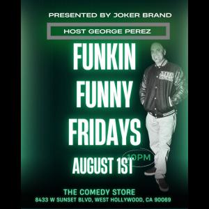 Joker Brand Presents Funkin Funny Fridays Hosted by George Perez