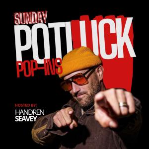 Sunday Potluck - Hosted by Handren Seavey
