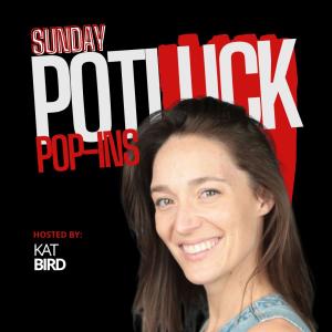 *15 Tickets Remaining* Sunday Potluck - Hosted by Kat Bird