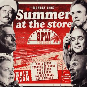Summer at The Store - David Spade, Fortune Feimster, Tony Baker, Kevin Nealon, Todd Barry, Alfred Robles +more!