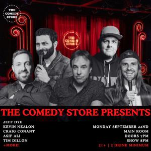 *JUST ADDED: Tim Dillon* The Comedy Store Presents - Jeff Dye, Kevin Nealon, Craig Conant, Asif Ali +more!