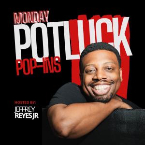 Potluck Pop Ins with 40 Comics + Huge Surprise Guests! Hosted by Jeffrey Reyes Jr