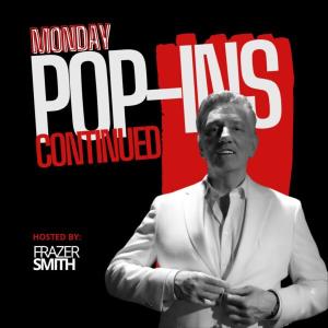 *SOLD OUT* Pop-Ins Continued! Hosted by Frazer Smith