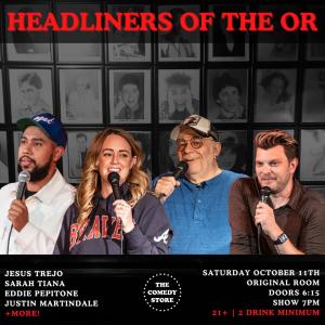 Headliners of the OR - Jesus Trejo, Sarah Tiana, Eddie Pepitone, Justin Martindale +more!