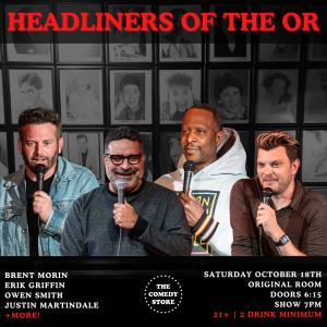Headliners of the OR - Brent Morin, Erik Griffin, Justin Martindale, Owen Smith +more!