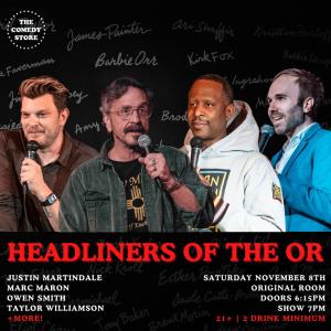 *SOLD OUT* Headliners of the OR - Justin Martindale, Marc Maron, Taylor Williamson, Owen Smith +more!