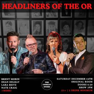 Headliners of the OR - Brent Morin, Dean Delray, Lara Beitz, Nate Craig +more!
