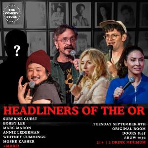*SOLD OUT* Headliners of the OR - Whitney Cummings, Marc Maron, Bobby Lee, Moshe Kasher, Annie Lederman, Surprise Guest +more!
