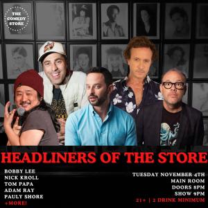 *TICKETS ADDED* Headliners of the Store - Nick Kroll, Tom Papa, Bobby Lee, Adam Ray, Pauly Shore +more!