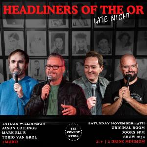*SOLD OUT* Headliners of the OR Late Night - Taylor Williamson, Jason Collings, Mark Ellis, Torio Van Grol +more!