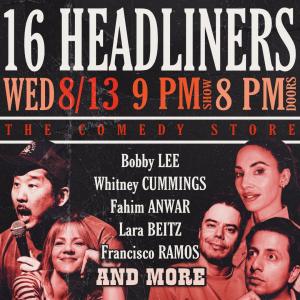 *SOLD OUT* 16 Headliners - Bobby Lee, Whitney Cummings, Fahim Anwar, Lara Beitz, Francisco Ramos +more!