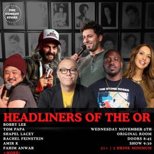 *SOLD OUT* Headliners of the OR - Tom Papa, Bobby Lee, Amir K, Rachel Feinstein, Shapel Lacey, Fahim Anwar +more!