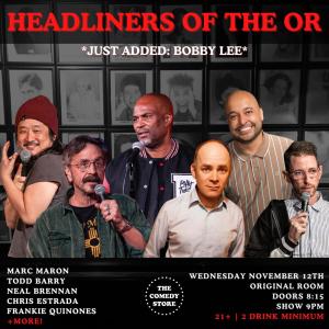 *Low Ticket Warning* Headliners of the OR - Bobby Lee, Marc Maron, Todd Barry, Neal Brennan, Chris Spencer, Frankie Quinones +more!