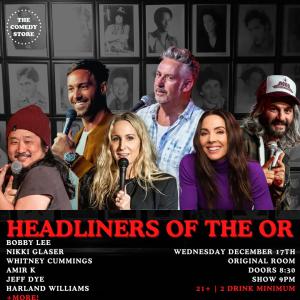 *SOLD OUT* Headliners of the OR - Nikki Glaser, Whitney Cummings, Bobby Lee, Amir K, Jeff Dye, Harland Williams +more!