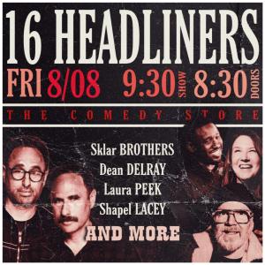 *Low Ticket Warning* 16 Headliners - Sklar Brothers, Dean Delray, Laura Peek, Shapel Lacey +more!