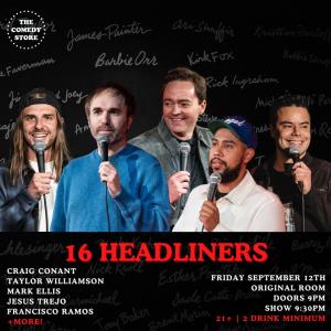 *SOLD OUT* 16 Headliners - Craig Conant, Taylor Williamson, Mark Ellis, Jesus Trejo, Francisco Ramos +more!
