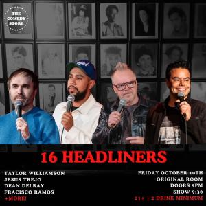 *SOLD OUT* 16 Headliners - Taylor Williamson, Jesus Trejo, Dean Delray, Francisco Ramos +more!