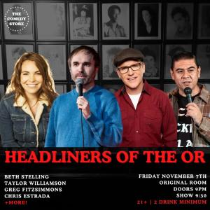 *SOLD OUT* Headliners of the OR (9:30) - Beth Stelling, Taylor Williamson, Greg Fitzsimmons, Chris Estrada +more!