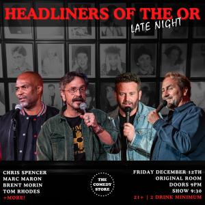 *SOLD OUT* Headliners of the OR Late Night - Marc Maron, Chris Spencer, Brent Morin, Tom Rhodes +more!
