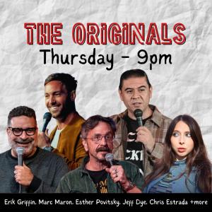 *JUST ADDED: Tim Dillon* The Originals - Erik Griffin, Marc Maron, Esther Povitsky, Jeff Dye, Chris Estrada +more!