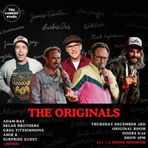 The Originals - Sklar Brothers, Adam Ray, Greg Fitzsimmons, Amir K, Special Guest +more!