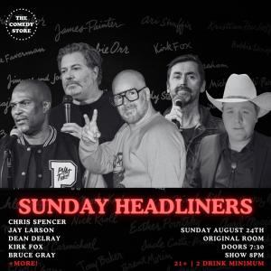 *Low Ticket Warning* Sunday Headliners - Chris Spencer, Jay Larson, Dean Delray, Kirk Fox, Bruce Gray +more!