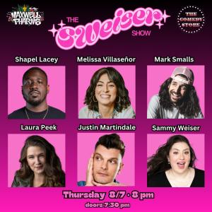 *Low Ticket Warning* The Sweiser Show with Sammy Weiser - Shapel Lacey, Melissa Villasenor, Mark Smalls, Laura Peek, Justin Martindale