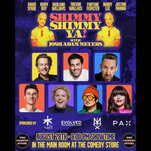 Shimmy Shimmy Ya w/ Josh Adam Meyers - David Spade, Trevor Wallace, Bobby Lee, Fortune Feimster, Adam Ray, Harland Williams, Justine Marino +more!