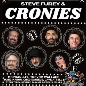 *JUST ADDED: Dave Attell* Steve Furey & Cronies - Chad Daniels, Marc Maron, Morgan Jay, Trevor Wallace, Steph Tolev, Felicia Folkes, Richard Sarvate, Huge Guests +more!