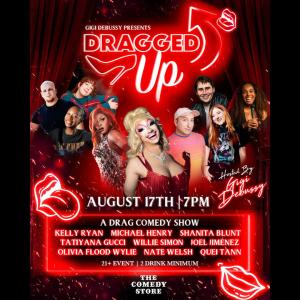 *Low Ticket Warning* Dragged Up: A Drag Comedy Show Presented by Gigi DeBussy - Michael Henry, Tatiyana Gucci, Willie Simon, Kelly Ryan, Olivia Flood Wylie, Nate Welsh, Quei Tann, Shanita Blunt