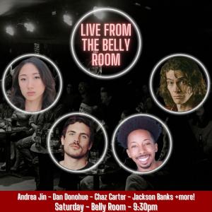 *Low Ticket Warning* Live from the Belly Room - Andrea Jin, Dan Donohue, Chaz Carter, Jackson Banks +more!