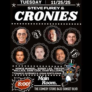 *SOLD OUT* Steve Furey & Cronies - Howie Mandel, Bobby Lee, Dane Cook, Frankie Quiñones, Trevor Wallace, Logan Guntzelman, Evan Williams +more!