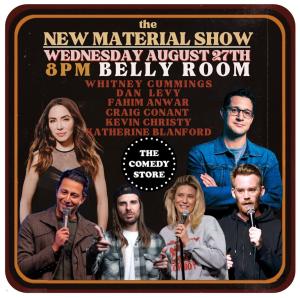New Material Show with Whitney Cummings, Dan Levy, Fahim Anwar, Katherine Blanford, Craig Conant, Kevin Christy +more!