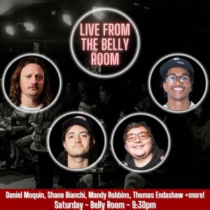 Live from the Belly Room - Daniel Moquin, Shane Bianchi, Mandy Robbins, Thomas Endashaw +more!