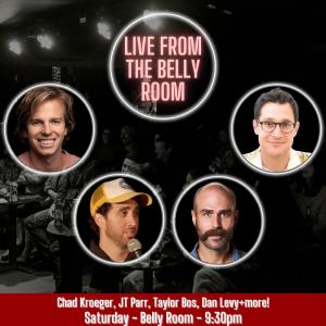 *SOLD OUT* Live from the Belly Room - Chad Kroeger, PT Parr, Taylor Bos, Dan Levy +more!