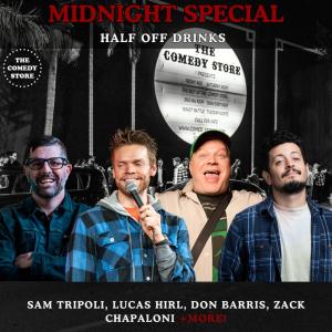 Midnight Special (Half Off Drinks) - Sam Tripoli, Lucas Hirl, Don Barris, Zack Chapaloni +more!