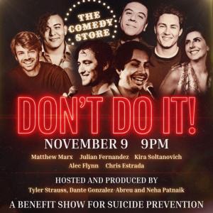 *Low Ticket Warning* Don't Do It! A Benefit Show for Suicide Prevention - Hosted by Tyler Strauss, Dante Gonzalez-Abreu, and Neha Patnaik with Matthew Marx, Julian Fernandez, Kira Soltanovich, Alec Flynn, Chris Estrada