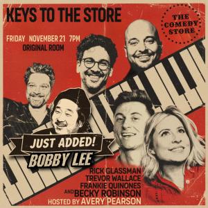 *JUST ADDED: Bobby Lee* Keys to the Store w/ Avery Pearson ft Rick Glassman, Becky Robinson, Trevor Wallace & Frankie Quinones