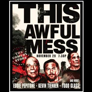 This Awful Mess with Eddie Peptone & Kevin Tienken - Todd Glass & more
