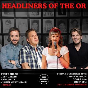 *SOLD OUT* Headliners of the OR - Jeff Garlin, Pauly Shore, Lara Beitz, Justin Martindale +more!