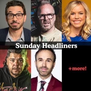 *Low Ticket Warning* Sunday Headliners - Al Madrigal, Dean Delray, Blair Socci, Saul Trujillo, Taylor Williamson +more!