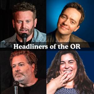 *8 Tickets Remaining* Headliners of the OR - Brent Morin, Mark Ellis, Jay Larson, Debra DiGiovanni +more!