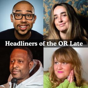 *SOLD OUT* Headliners of the OR Late Night - Jesus Trejo, Ali Macofsky, Owen Smith, Amy Miller +more!