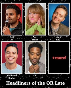 *Low Ticket Warning* Headliners of the OR Late Night - Asif Ali, Amy Miller, Mark Ellis, Francisco Ramos, CP +more!