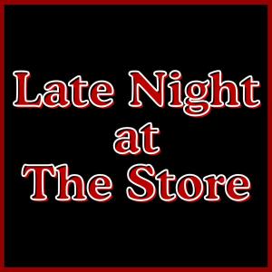 *SOLD OUT* Late Night at The Store