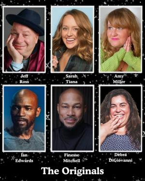 The Originals - Jeff Ross, Sarah Tiana, Amy Miller, Ian Edwards, Finesse Mitchell, Debra DiGiovanni +more!