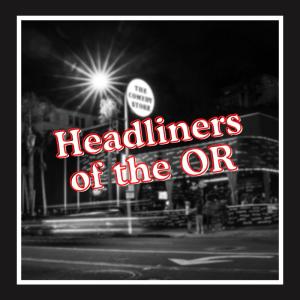 Headliners of the OR